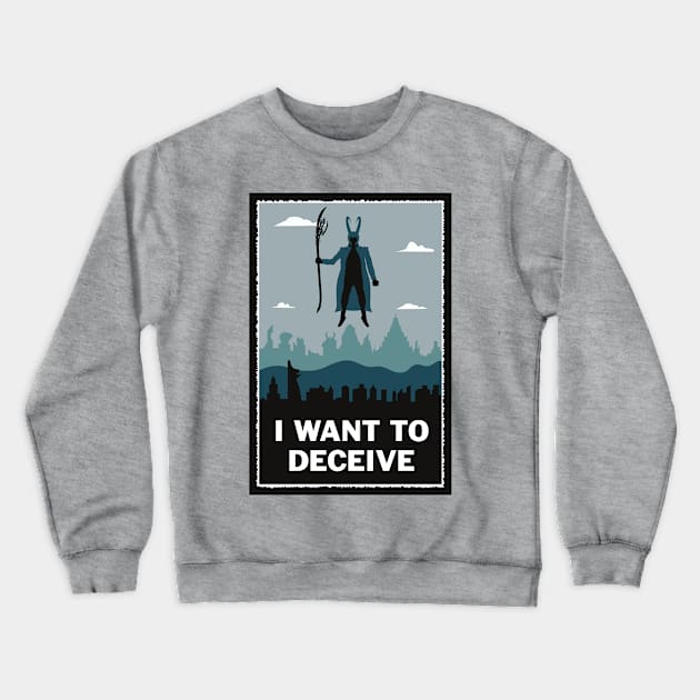 I Want to Deceive Crewneck Sweatshirt by joefixit2